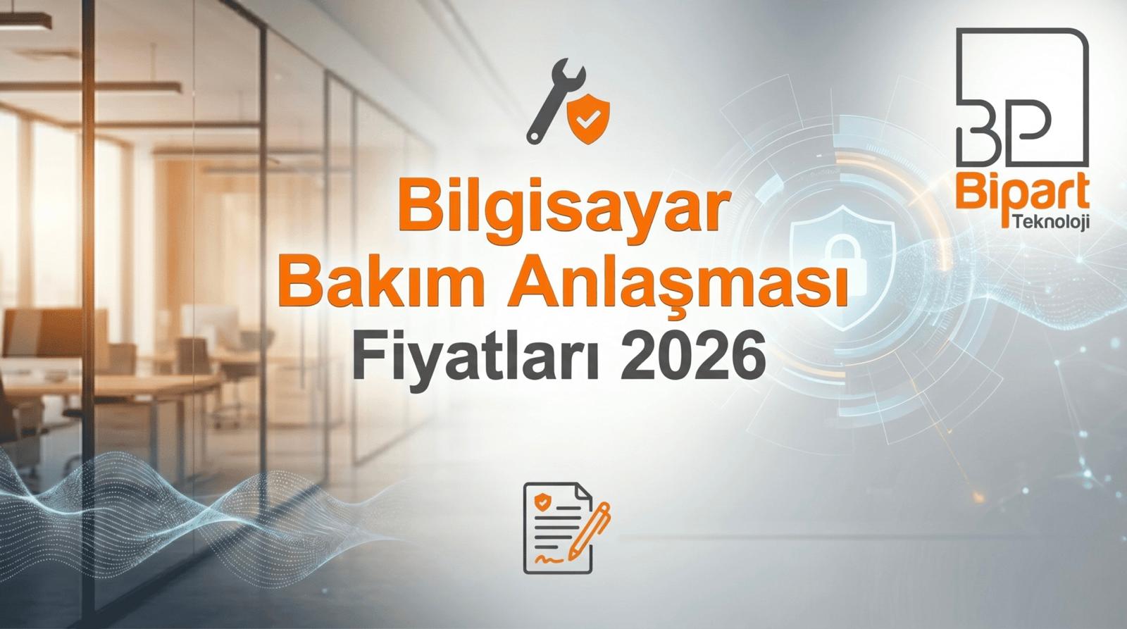 bilgisayar bakim anlasmasi fiyatlari 2026